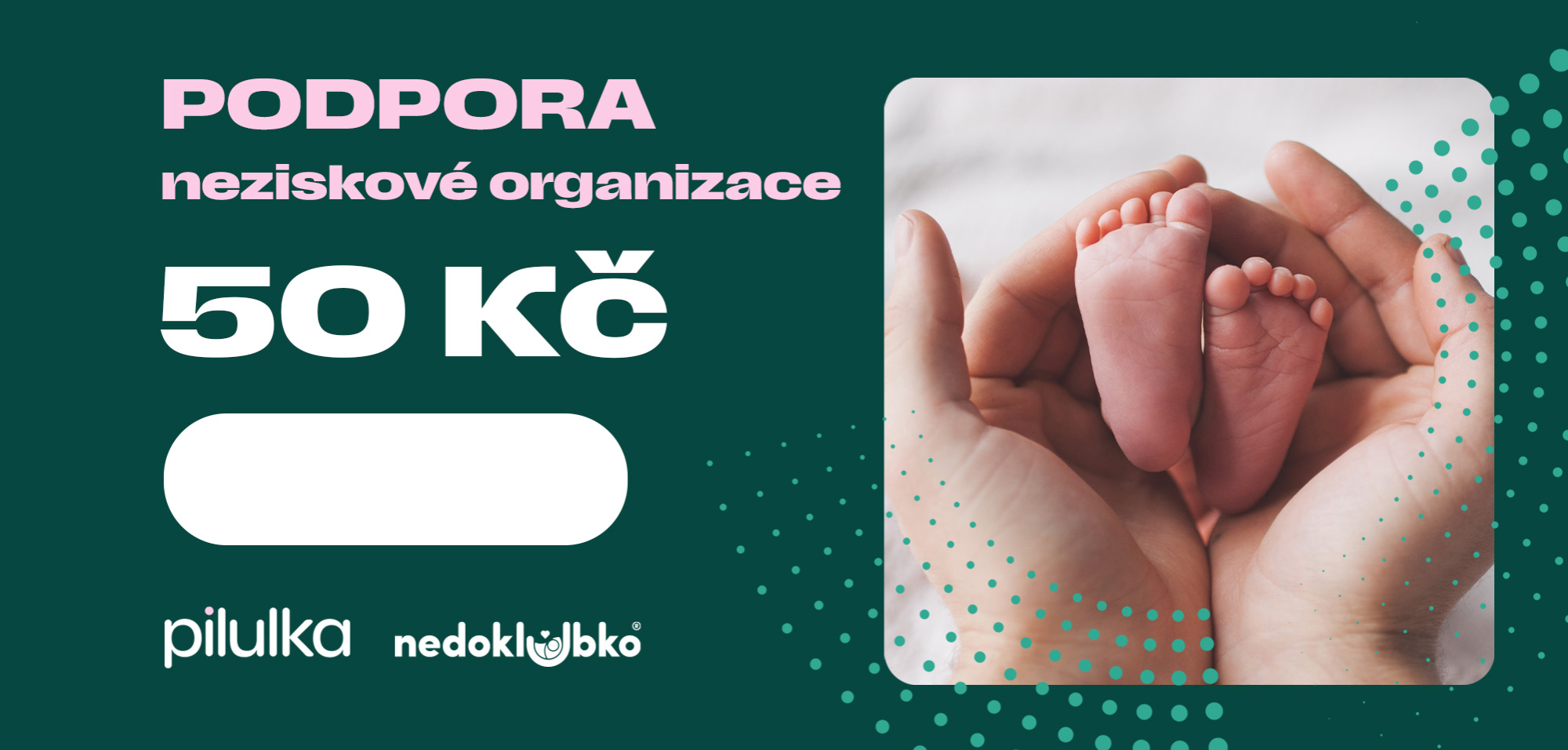 PILULKA Dobročinný poukaz na podporu organizace Nedoklubka 50 Kč